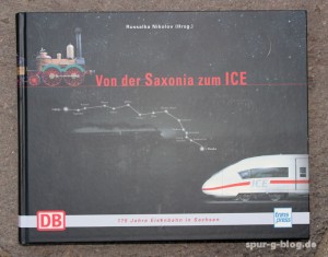 Seit wenigen Tagen im Handel. "Von der Saxonia zum ICE" blickt auf die 175 jährige Geschichte des Eisenbahn-Fernverkehrs zurück - Quelle: Spur-G-Blog [b]