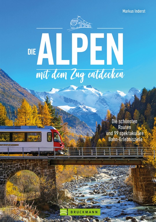 Buch "Die Alpen mit dem Zug entdecken" Quelle: Bruckmann Verlag